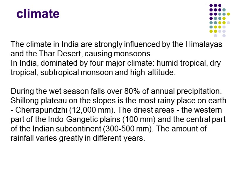 climate The climate in India are strongly influenced by the Himalayas and the Thar